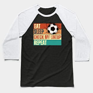 Eat Sleep Check My Lineup Repeat Baseball T-Shirt